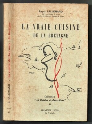 LALLEMAND, Roger. La Vraie Cuisine de la Bretagne : préface d'Edouard Longue