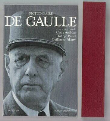 ANDRIEU, Claude & Philippe BRAUD & Guillaume PIKETTY (dirs.). Dictionnaire de Gaulle