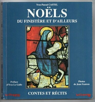 CASTEL, Yves-Pascal. Noëls du Finistère et d'Ailleurs : Contes et Récits : Préface d'Yves Le Gallo