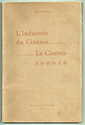 CHEVANNE, André. L'Industrie du Cinéma - Le Cinéma Sonore