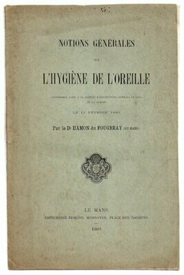 HAMON DU FOUGERAY, Dr. Notions Générales de l'Hygiène de l'Oreille : conférence faite à la société d'agriculture sciences et arts de la Sarthe le 13 février 1889