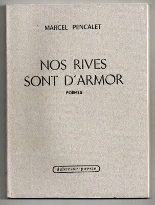 PENCALET, Marcel. Nos Rives Sont D'Armor : Poèmes