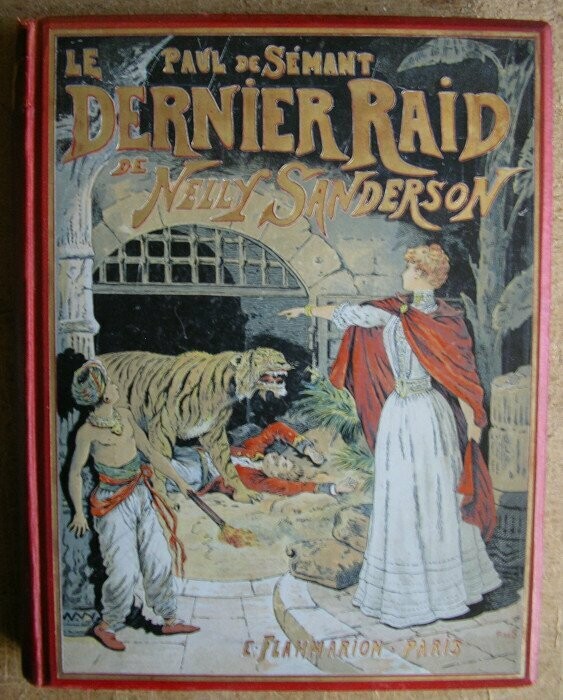 SEMANT, Paul de [ pseud. de Paul Cousturier ]. Le dernier Raid de Nelly Sanderson : Illustrations de l'auteur [pré-publié sous le titre : L'exploration fantastique du docteur Bergamy ]