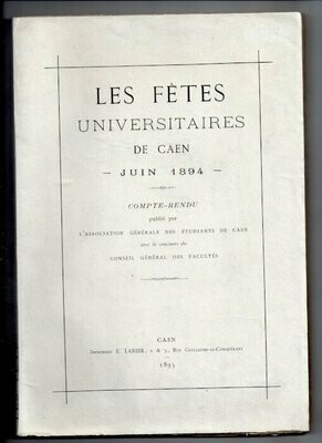 DECLEY, F. & A. ESSELIN & P. HARDOUIN & Ch. LEVILLAIN & A. LIEGARD & S. POCHON. Les Fêtes Universitaires de Caen - Juin 1894
