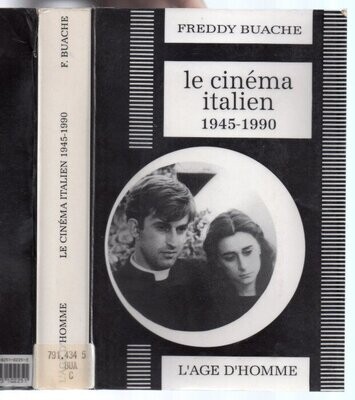 BUACHE, Freddy. Le Cinéma Italien : 1945 - 1990