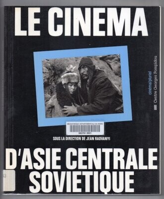 RADVANYI, Jean (dir.) & Catherine POUJOL & Maryline FELLOUS & autres. Le Cinéma d'Asie Centrale Sociétique