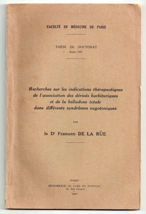 DE LA RÜE, Fernand. Recherches sur les indications thérapeutiques de l'association des dérivés barbituriques et de la belladone totale dans différents syndrômes vagotoniques
