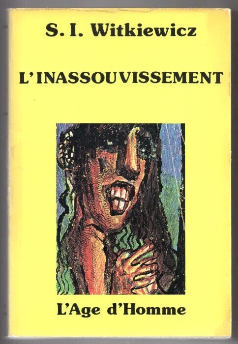 WITKIEWICZ, Stanislaw Ignacy. L'Inassouvissement : traduction et avant-propos d'Alain Van Crugten