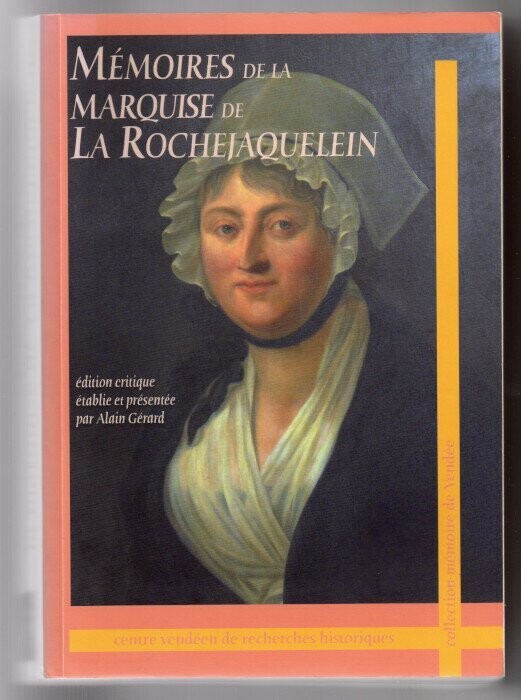 LA ROCHEJAQUELEIN, la marquise de & GERARD, Alain (ed.). Mémoires de la marquise de La Rochejaquelein : Edition critique établie et présentée par Alain Gérard