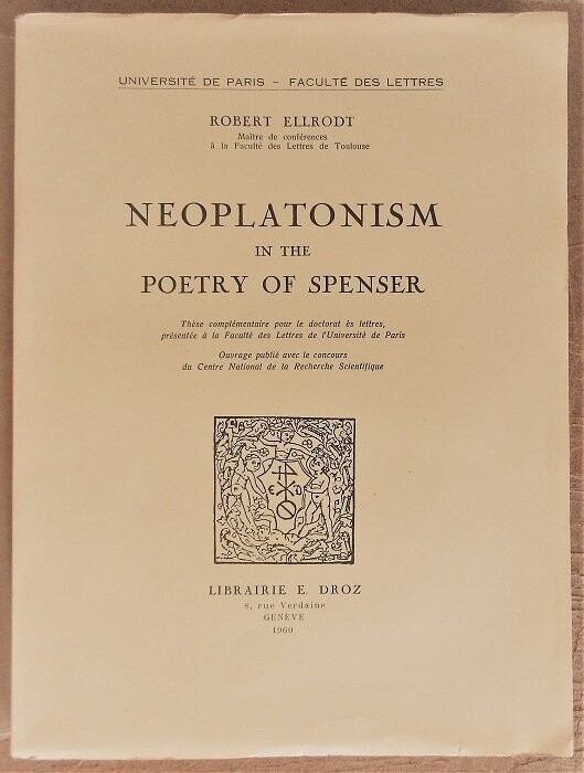 ELLRODT, Robert. Neoplatonism in the Poetry of Spenser