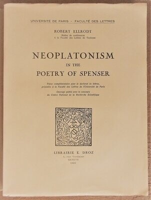 ELLRODT, Robert. Neoplatonism in the Poetry of Spenser