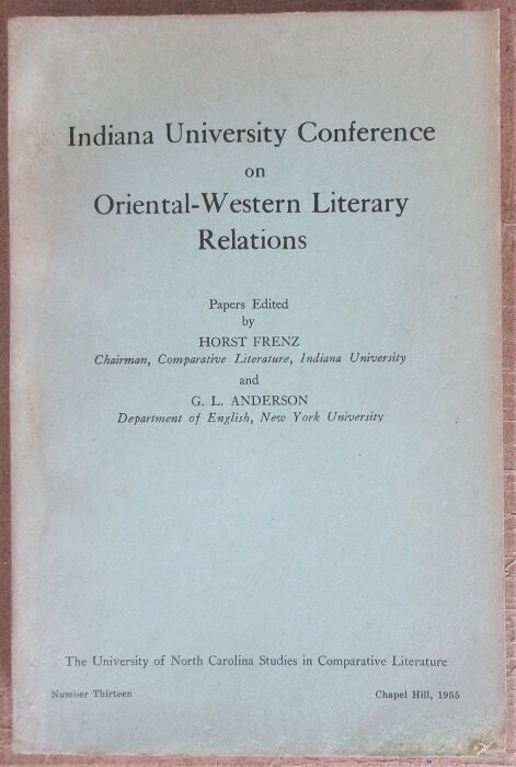 FRENZ, Horst & G.L. ANDERSON (eds.). Indiana University Conference on Oriental-Western Literay Relations