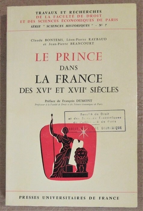 BONTEMS, Claude & Léon-Pierre RAYBAUD & Jean-Pierre BRANCOURT. Le Prince dans la France des XVIe et XVIIe siècles : Préface de François Dumont
