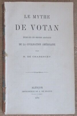 CHARENCEY, H. de. Le Mythe de Votan : Etude sur les Origines Asiatiques de la Civilisation Américaine