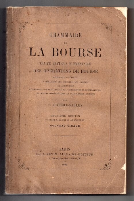 ROBERT-MILLES, S. Grammaire de la Bourse : Traité pratique élémentaire des opérations de bourse - Deuxième édition considérablement augmentée Nouveau tirage