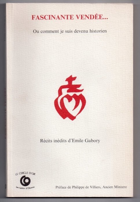 GABORY, Emile. Fascinante Vendée ... Ou comment je suis devenu historien - Récits inédits d'Emile Gabory
