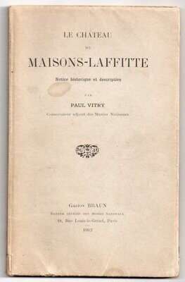 VITRY, Paul. Le Château de Maisons-Laffitte : Notice historique et descriptive