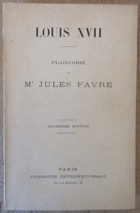 FAVRE, Jules. Louis XVII : Plaidoirie de Jules Favre