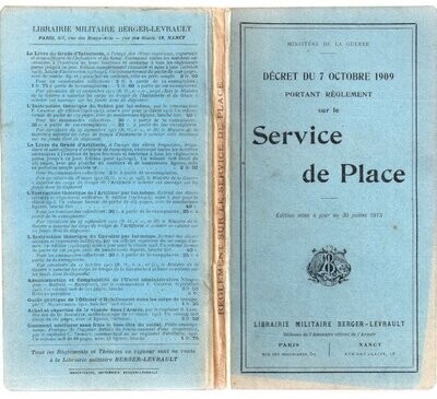 MINISTERE DE LA GUERRE. Décret du 7 octobre 1909 portant règlement sur le Service de Place - Edition mise à jour au 30 juillet 1913