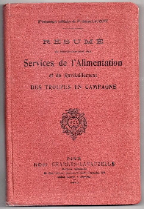 LAURENT. Résumé du Fonctionnement des Services de l'Alimentation et du Ravitaillement des Troupes en Campagne