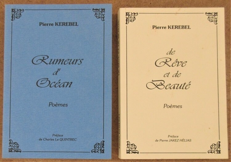 ​KEREBEL, Pierre.  Rumeurs d'Océan - Préf. de Charles Le Quintrec [incl. Les Yeux du Coeur : Préf. de Michel Mohrt ] & De Rêve et de Beauté  : Préf. Pierre Jakez Hélias [incl. De Brume et de Lumières]