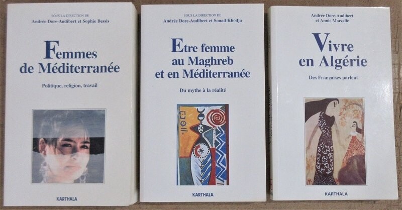 DORE-AUDIBERT, Andrée & Souad KHODJA. Etre Femme au Maghreb et en Méditerranée : Du Mythe à la Réalité [ Joint : Femmes de Méditerranée : Politique Religion Travail + Vivre en Algérie ]