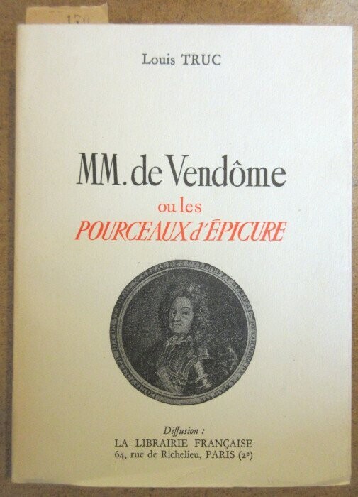 TRUC, Louis. MM. de Vendôme ou les Pourceaux d'Epicure