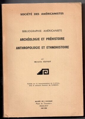 GUYOT, Mireille. Bibliographie Américaniste : Archéologie et Préhistoire - Anthropologie et Ethnohistoire