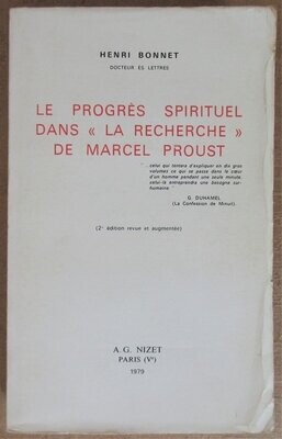 BONNET, Henri. Le Progrès Spirituel dans " La Recherche " de Marcel Proust (2e édition revue et augmentée [complète en 1 vol.])