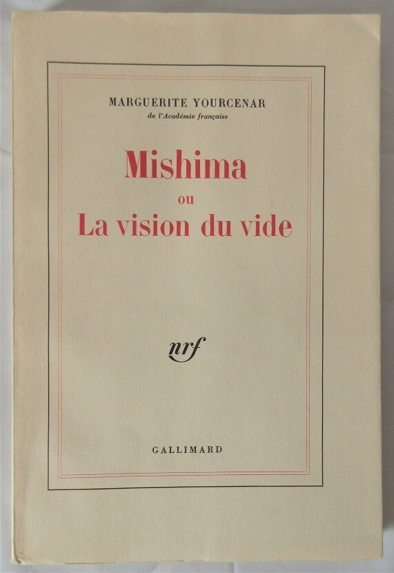 ​YOURCENAR, Marguerite. Mishima ou La vision du vide