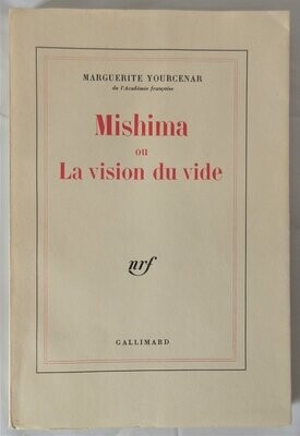 ​YOURCENAR, Marguerite. Mishima ou La vision du vide