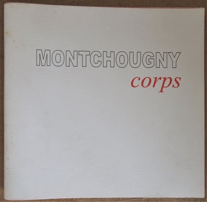 ​TODOROVIC, Patricia. Montchougny - Corps : Dessins - Peintures - 1941 - 2001 [ Catalogue de l'Exposition organisée à Nevers au Palais-Ducal du 5 mai au 14 juin 2001 ]
