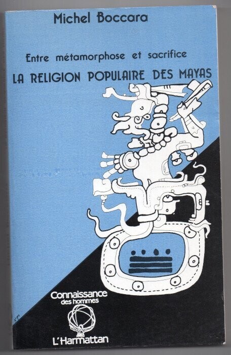 BOCCARA, Michel. Entre métamorphose et sacrifice : La religion populaire des Mayas