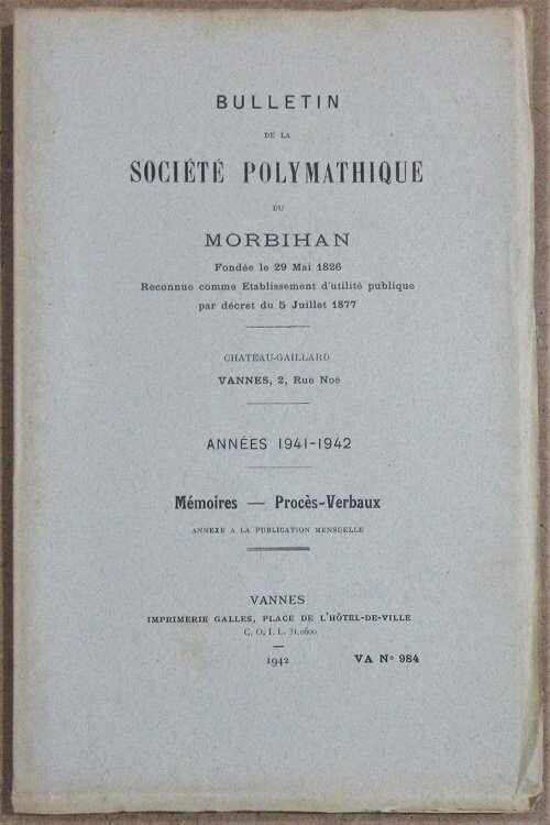 MARSILLE, Louis & Abbé MARTIN & Général KOECHKLIN-SCHWARTZ & Chanoine DAVALAN. Bulletin de la Société Polymathique du Morbihan : Années 1941-1942 : Mémoires - Procès-Verbaux