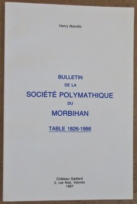 ​MARSILLE, Henry. Bulletin de la Société Polymathique du Morbihan : Table 1826 - 1986