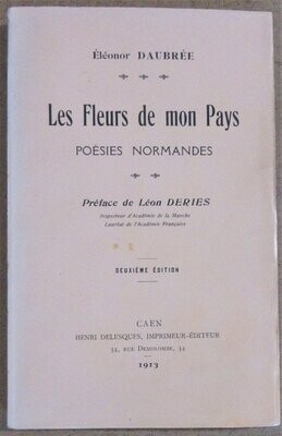 ​DAUBREE, Eléonor. Les Fleurs de mon Pays - Poésies Normandes : Préface de Léon Deries