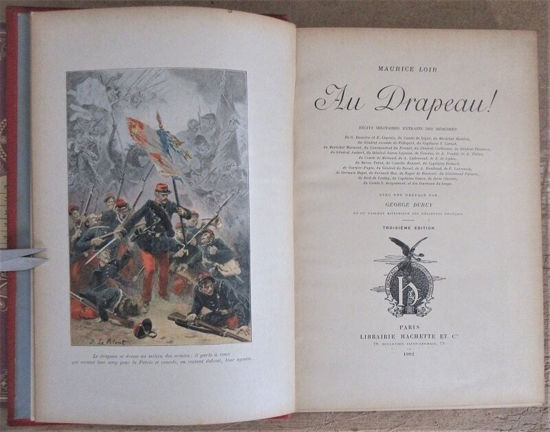 ​LOIR, Maurice. Au Drapeau ! Récits Militaires extraits des Mémoires de [...] avec une préface par George Duruy et un Tableau Historique des Régiments Français 
Illustrations de Julien Le Blant