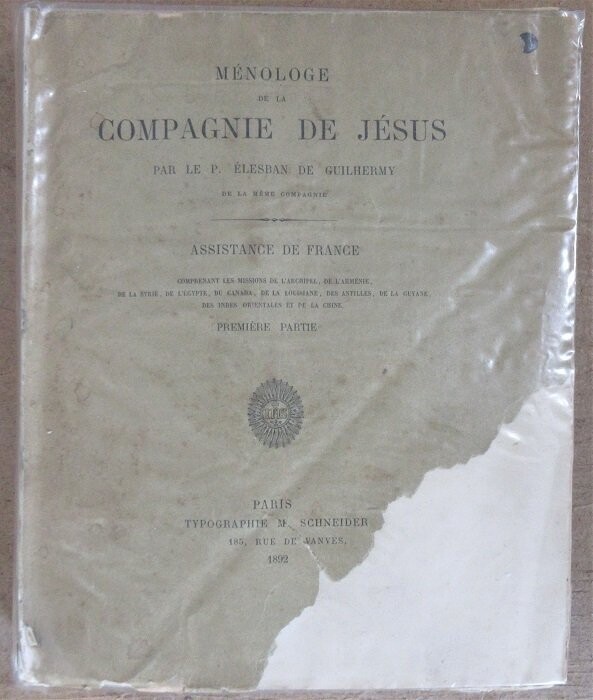 ​ELESBAN DE GUILHERMY. Ménologe de la Compagnie de Jésus : Assistance de France comprenant les Missions de l'Archipel, de l'Arménie, de la Syrie, de l'Egypte, du Canada, de la Louisiane, ...