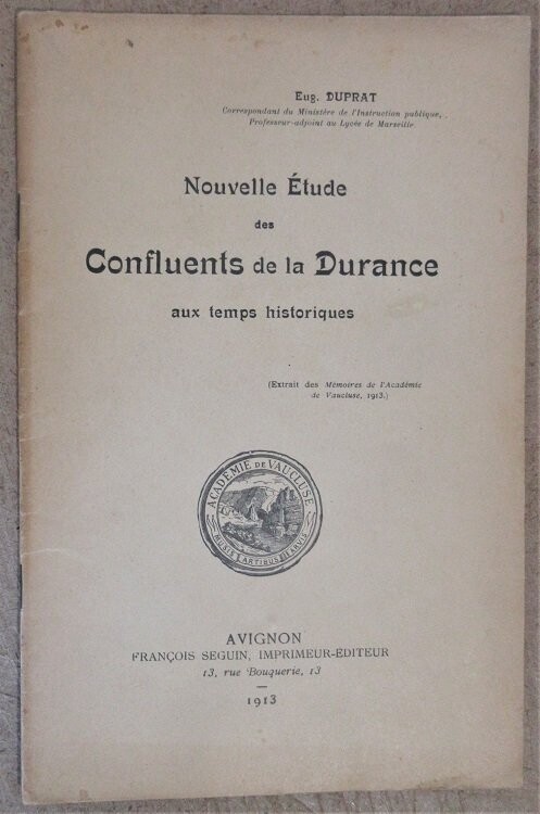​DUPRAT, Eugène. Nouvelle Etude des Confluents de la Durance aux Temps Historiques