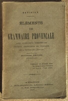 ​SAVINIAN. Eléments de Grammaire Provençale avec innovations essentielles pouvant s'appliquer au français et à toutes les langues