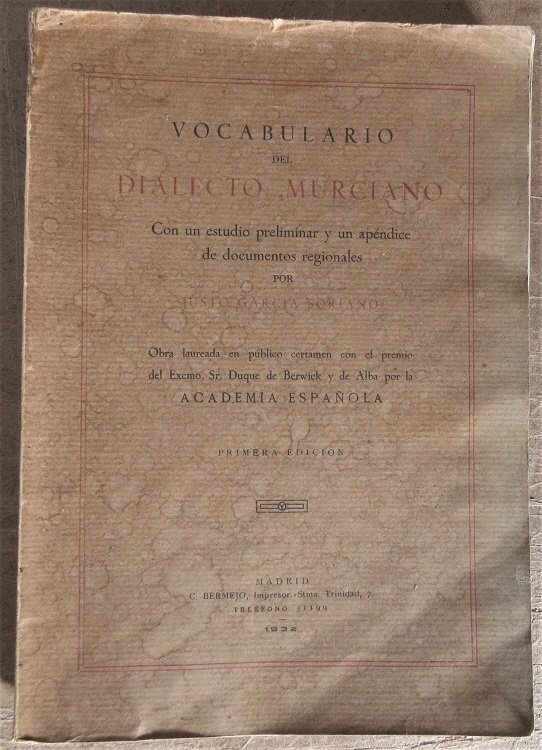 ​GARCIA SORIANO, Justo. Vocabulario del Dialecto Murciano con un estudio preliminar y un apendice de documentos regionales