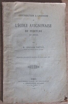 ​BAYLE, Gustave. Contribution à l'Histoire de l'Ecole Avignonnaise de Peinture ( XVe siècle )