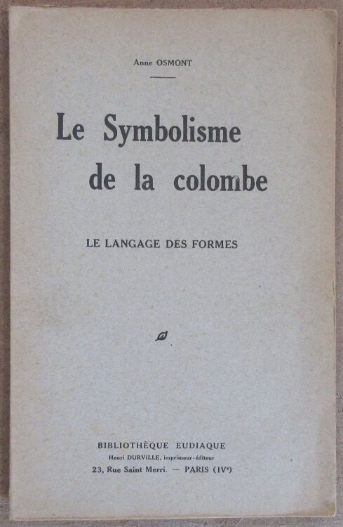 ​OSMONT, Anne. Le Symbolisme de la Colombe : Le langage des formes