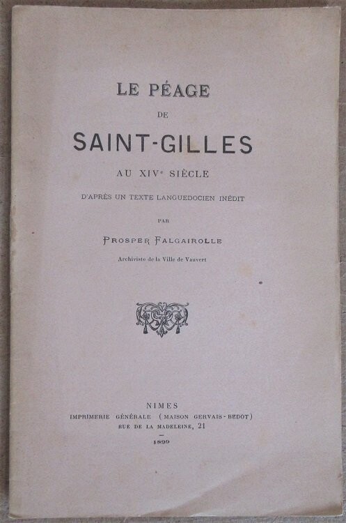​FALGAIROLLE, Prosper. Le Péage de Saint-Gilles au XIVe siècle d'après un texte languedocien inédit