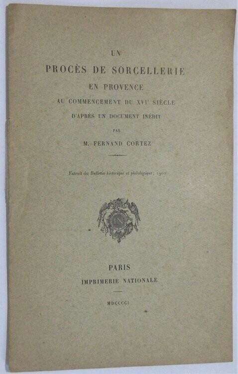 ​CORTEZ, Fernand. Un Procès de Sorcellerie en Provence au commencement du XVIe siècle d'après un document inédit