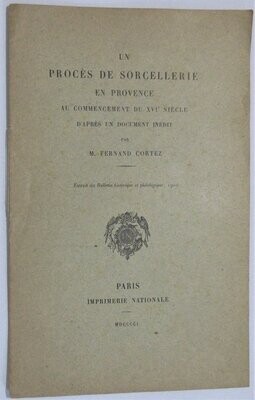​CORTEZ, Fernand. Un Procès de Sorcellerie en Provence au commencement du XVIe siècle d'après un document inédit