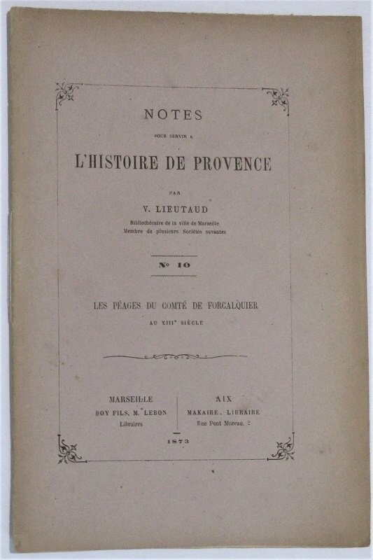 ​LIEUTAUD, Victor. Notes pour servir à l'histoire de la Provence n°10 : Les Péages du Comté de Forcalquier au XIIIe Siècle