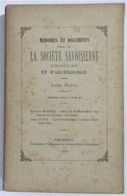 ​MUGNIER, François & César DUVAL. Mémoires et Documents publiés par la Société Savoisienne d'Histoire et d'Archéologie Tome XXXVI : Jehan de Boyssonné et le Parlement de Chambéry & La 19e demi-brigade