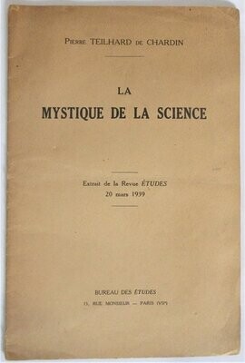 ​TEILHARD DE CHARDIN, Pierre. La Mystique de la Science