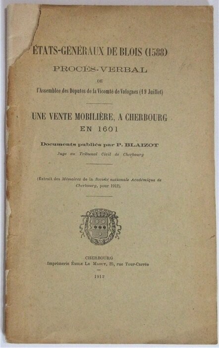 BLAIZOT, P. Etats-Généraux de Blois (1588) Procès-Verbal de l'Assemblée des Députés de la Vicomté de Valognes (19 Juillet) - Une Vente Mobilière à Cherbourg en 1601